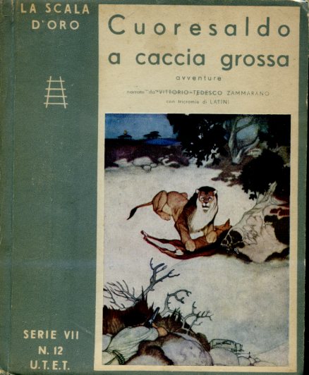 Cuoresaldo a caccia grossa. Avventure con animali selvatici illustrate con …