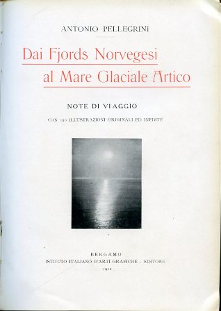 Dai Fjords Norvegesi al Mare Glaciale Artico. Note di viaggio. …