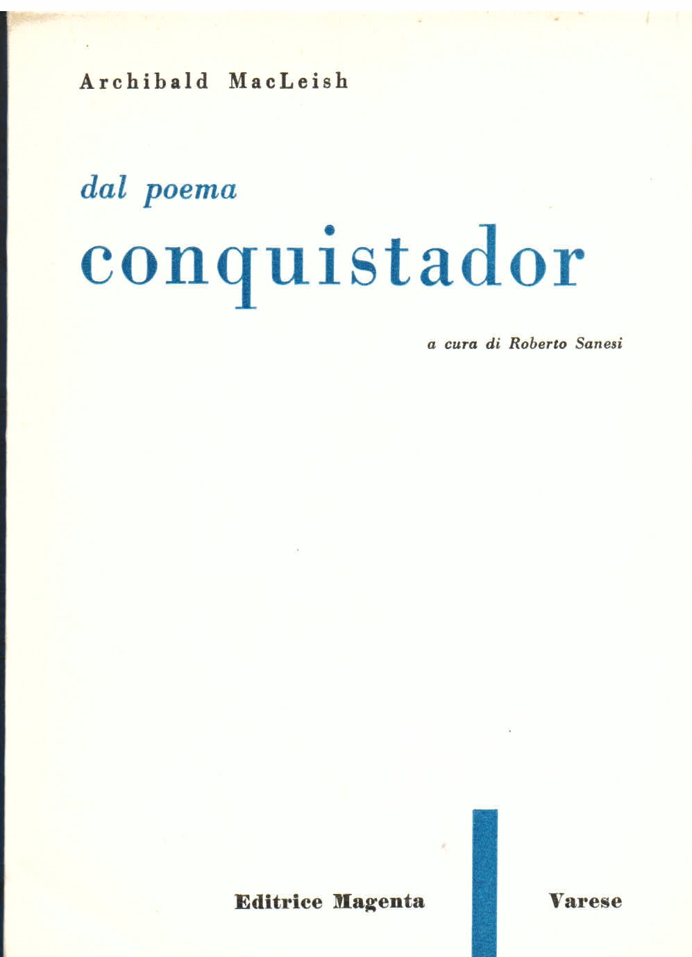 Dal poema Conquistador. A cura di Roberto Sanesi