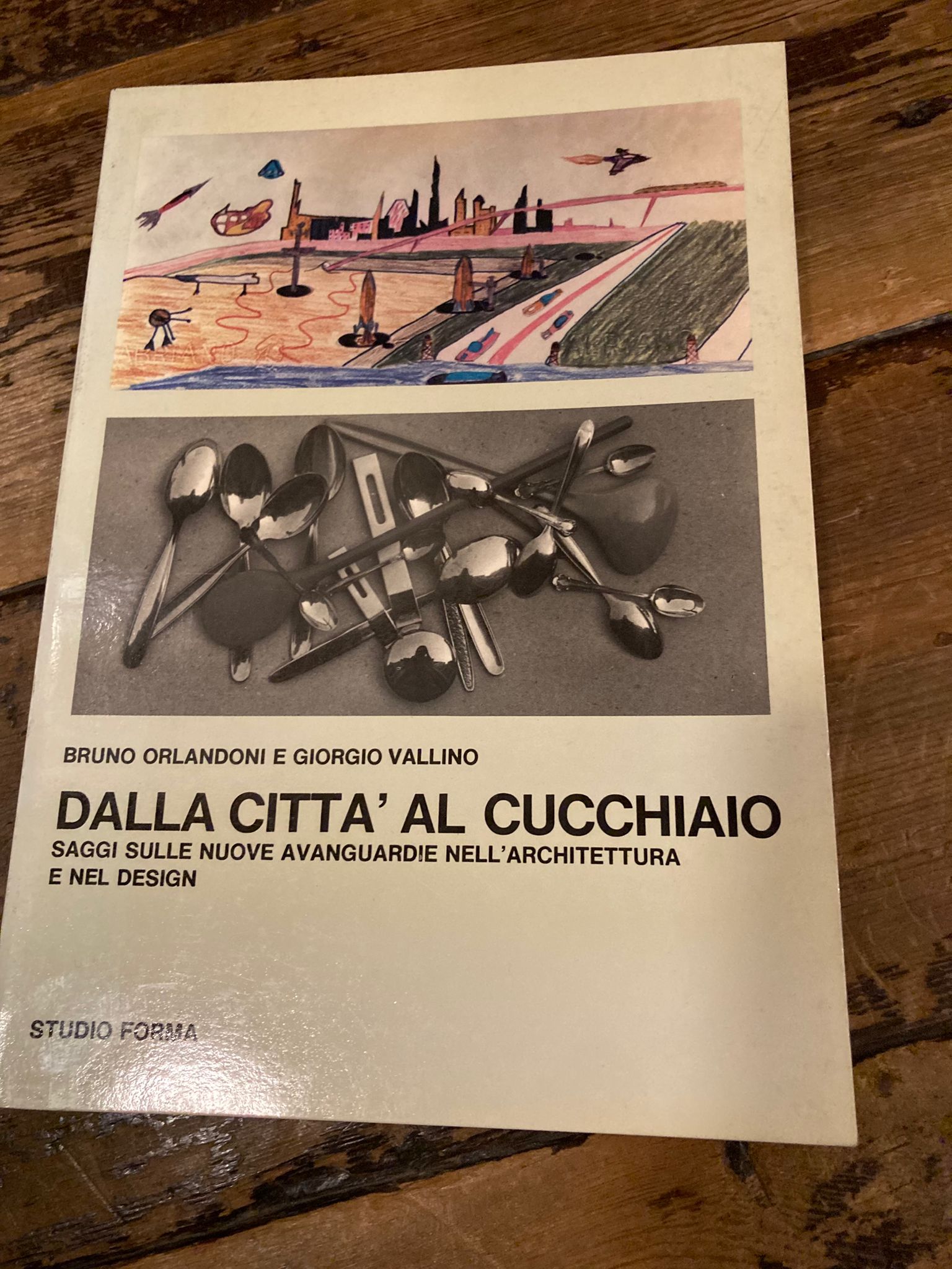 Dalla città al cucchiaio. Saggi sulle nuove avanguardie nell'architettura e …