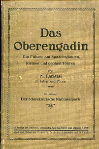 Das Oberengadin. Ein Führer auf Spaziergängen, kleinen und grossen Touren. …
