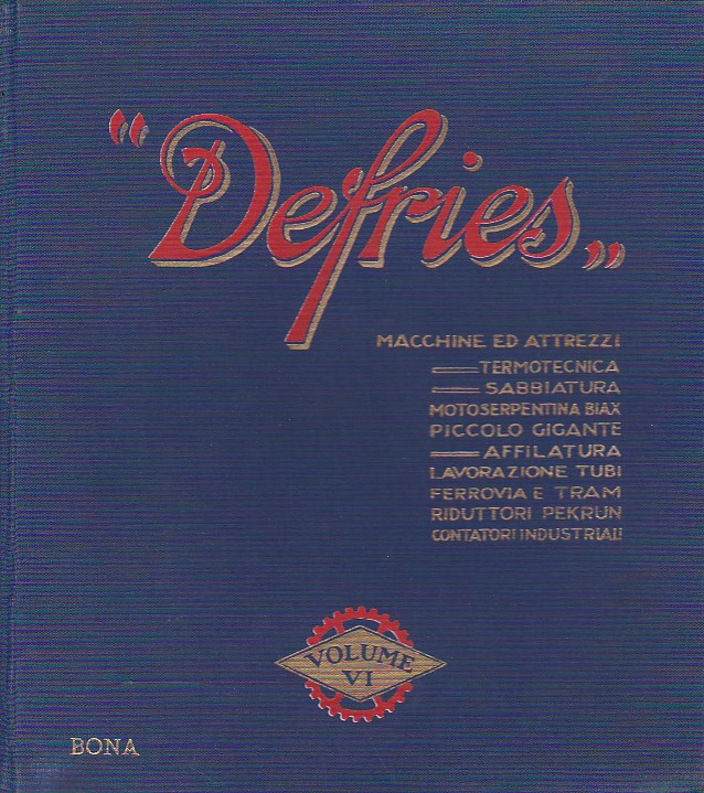 'Defries'. Volume VI. Macchine e utensili e loro attrezzamento. Macchine …