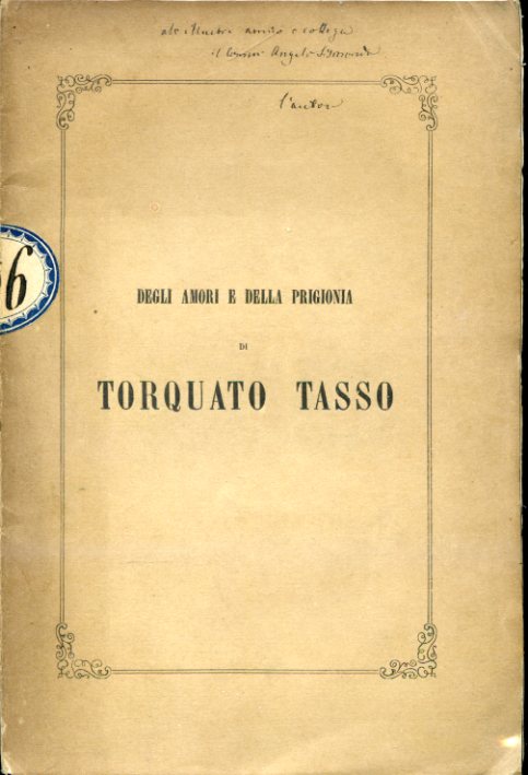 Degli amori e della prigionia di Torquato Tasso. Discorso fondato …