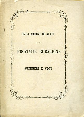 Degli Archivi di Stato delle Provincie Subalpine. Pensieri e voti