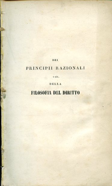 Dei principii razionali o sia della filosofia del diritto. Trattato …