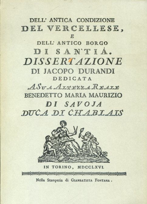 Dell'antica condizione del Vercellese, e dell'antico borgo di Santià. Dissertazione