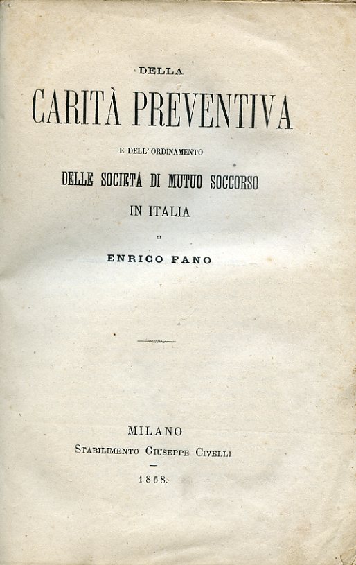 Della carità preventiva e dell'ordinamento delle società di mutuo soccorso …