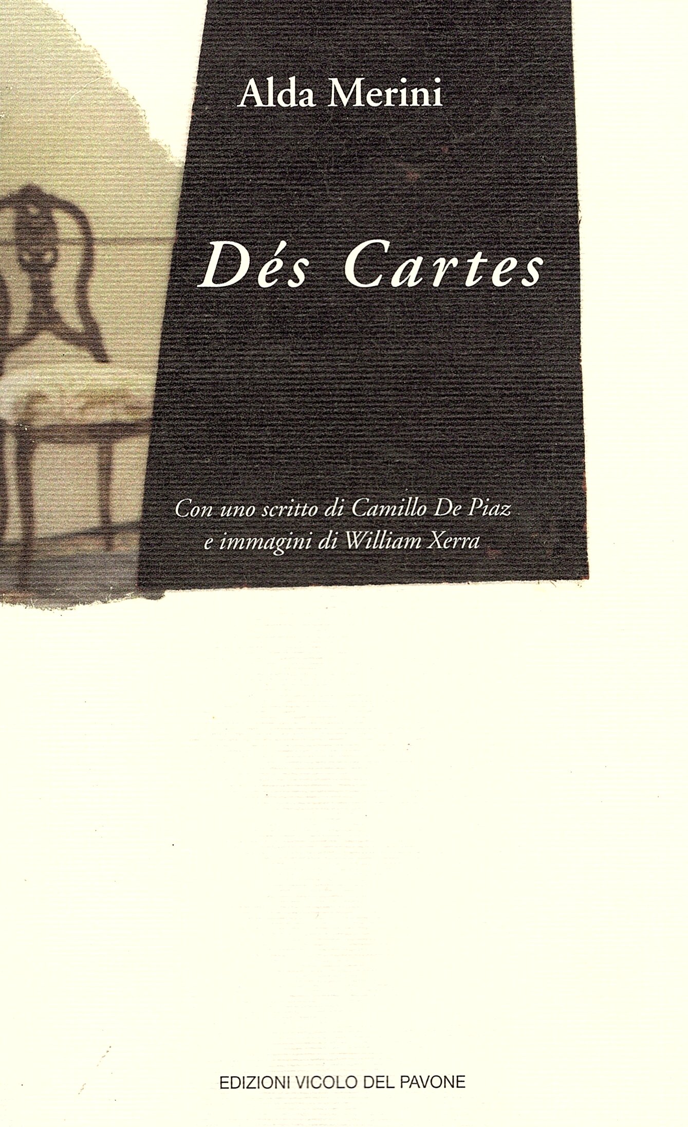 Dés Cartes (Descartes). Con uno scritto di Camillo de Piaz …