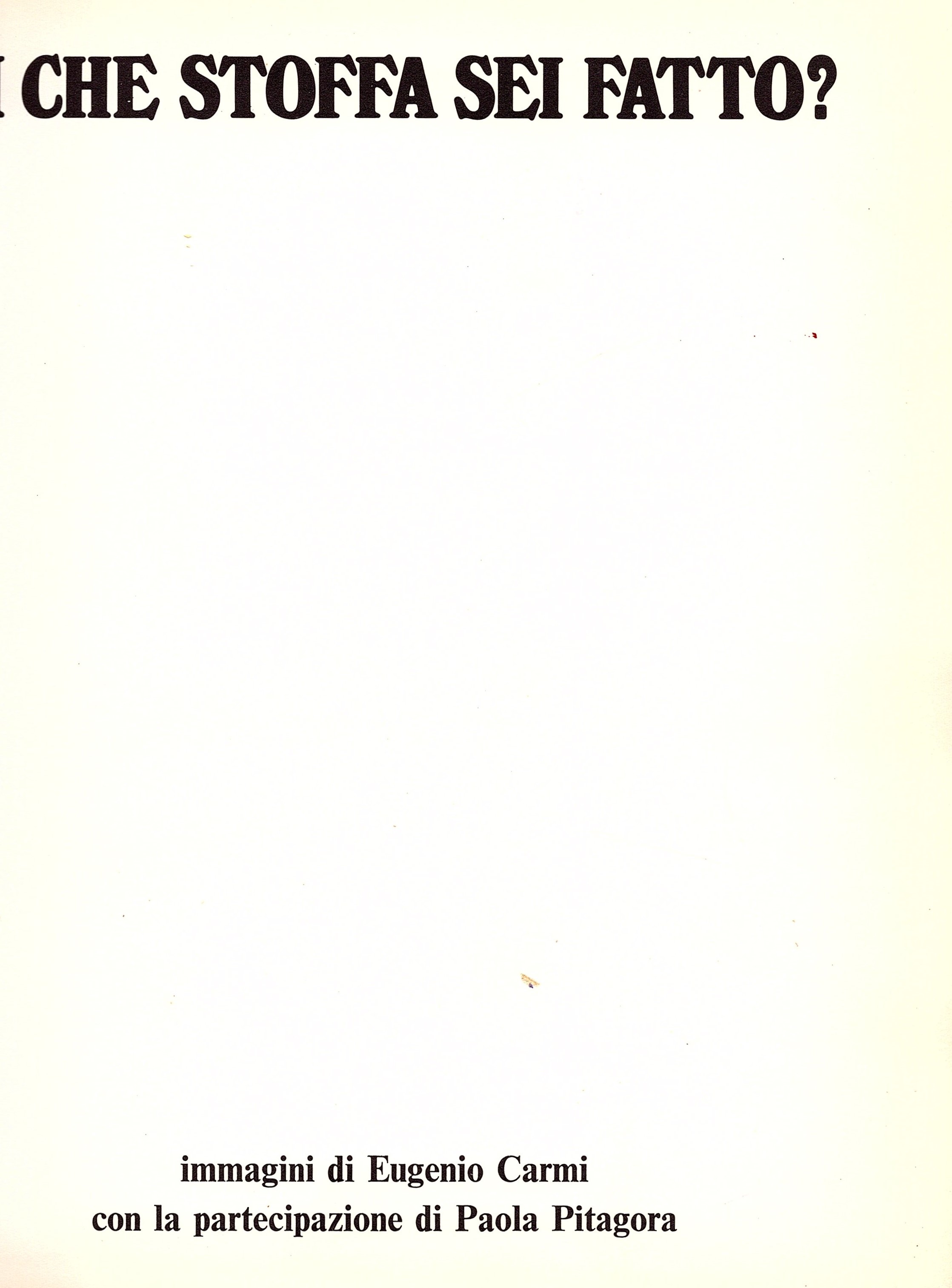 DI CHE STOFFA SEI FATTO? IMMAGINI DI EUGENIO CARMI CON …