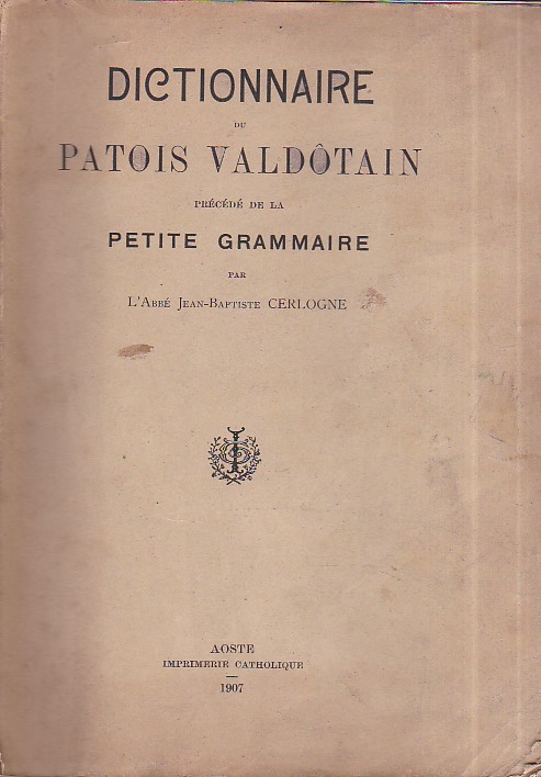 Dictionnaire du Patois Valdôtain précédé de la petite grammaire