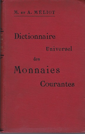 Dictionnaire universel des monnaies courantes. Poids - Titre - Valeur. …