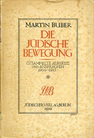 Die Jüdische Bewegung. Gesammelte Aufsätze und Ansprachen. 1900 - 1915