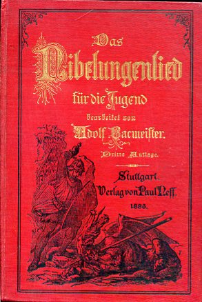 Die Nibelungenlied für die Jugend bearbeitet von Adolf Bacmeister. Dritte …