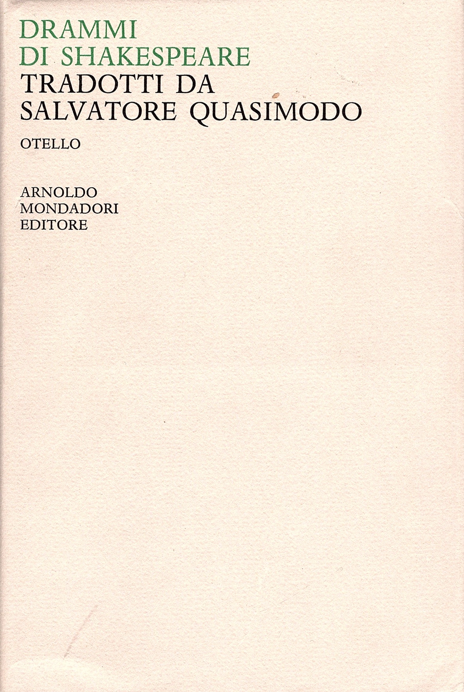 Drammi di Shakespeare tradotti da Salvatore Quasimodo. OTELLO. Volume terzo