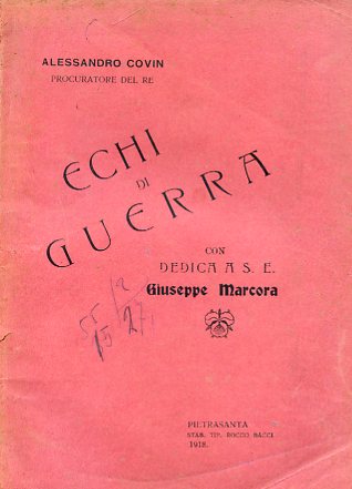 Echi di Guerra. Con dedica a S. E. Giuseppe Marcora
