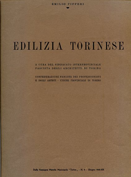 Ediliza torinese. A cura del Sindacato Interprovinciale Fascista degli Architetti …