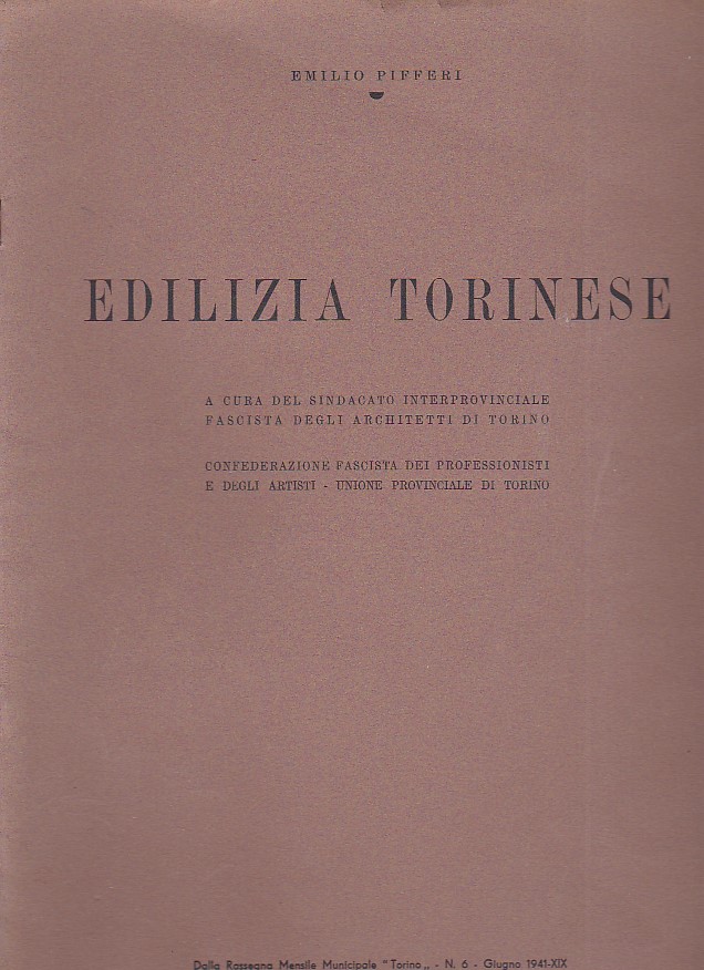 Edilizia torinese. A cura del Sindacato Interprovinciale Fascista degli Architetti …