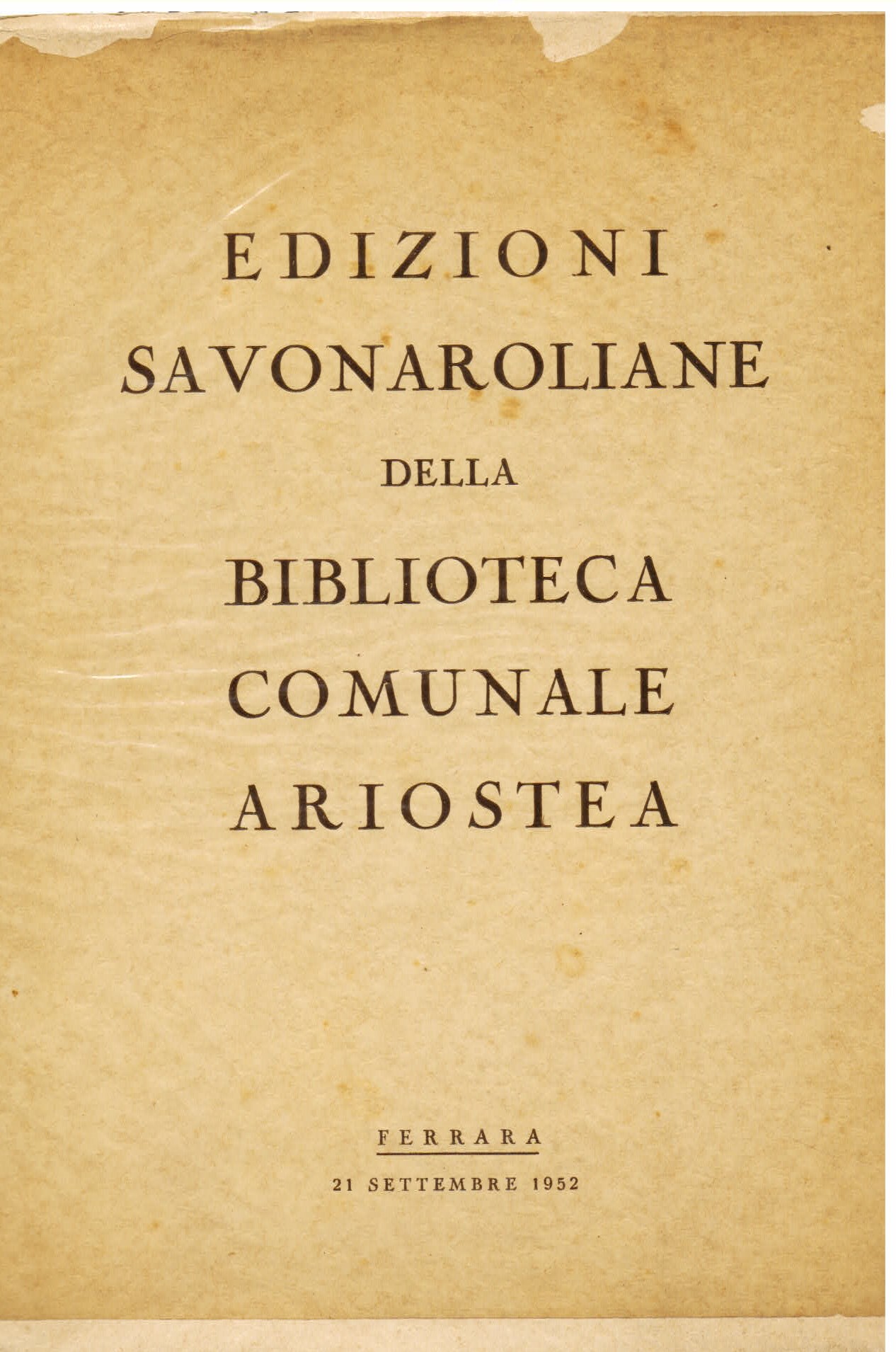 Edizioni savonaroliane della Biblioteca Comunale Ariostea. Ferrara 21 settembre 1952