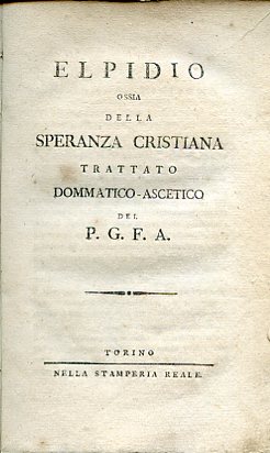 Elpidio ossia della speranza cristiana. Trattato dommatico-ascetico