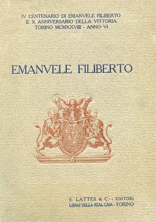 Emanuele Filiberto. IV Centenario di Emanuele Filiberto e X anniversario …