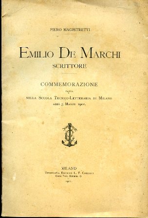 Emilio De Marchi, scrittore. Commemorazione fatta nella Scuola Tecnico - …