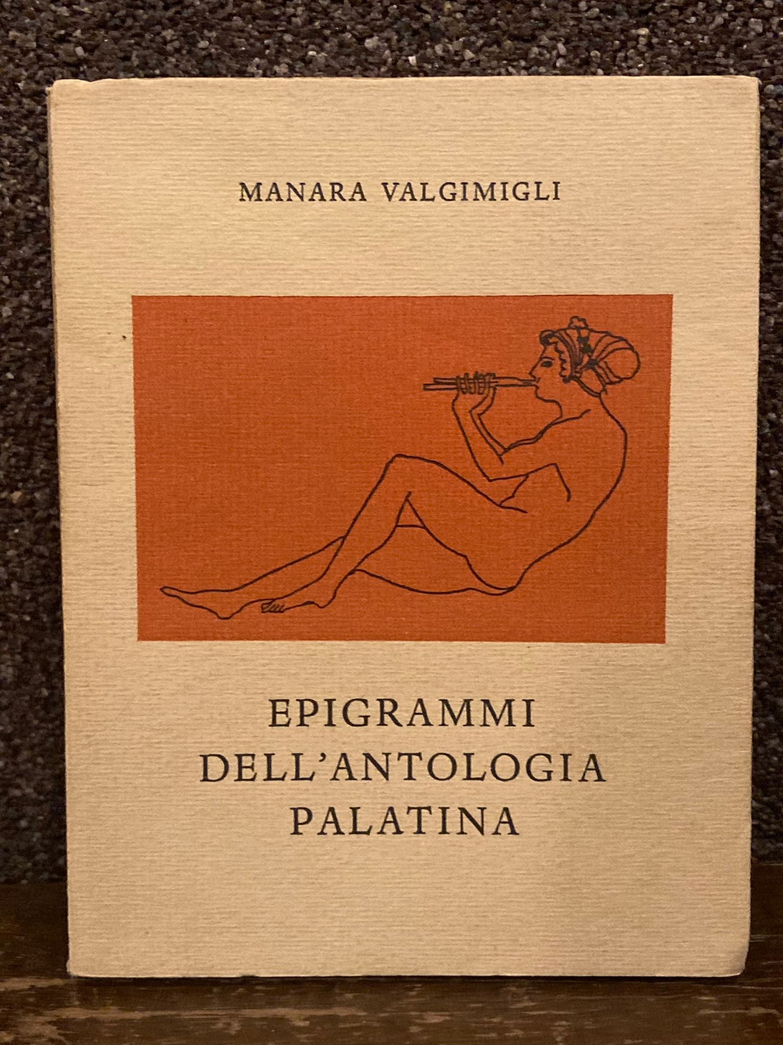 Epigrammi dell' antolologia palatina tradotti da Manara Valgimigli. Ilustrati da …