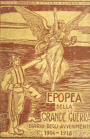 Epopea della Grande Guerra. Diario degli avvenimenti 1914 - 1918