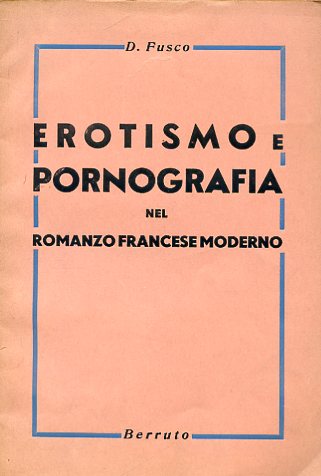 Erotismo e pornografia nel romanzo francese moderno. Saggio critico - …