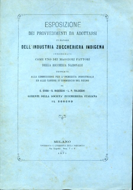 Esposizione dei provvedimenti da adottarsi in favore dell'industria zuccheriera indigena …