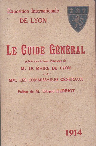 Exposition Internationale de Lyon 1914. Le Guide général publié sous …