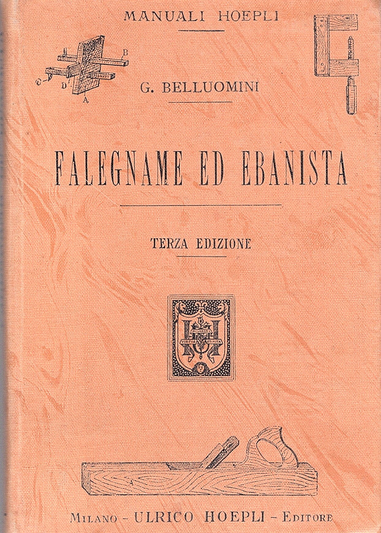 Falegname ed ebanista. Manuale sopra la natura dei legnami indigeni …