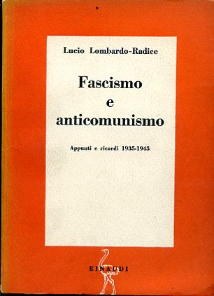Fascismo e anticomunismo. Appunti e ricordi 1935 - 1945