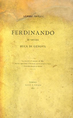 Ferdinando di Savoja Duca di Genova. Con fac-simile di autografo …