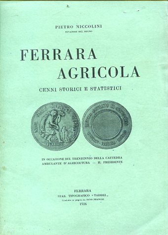 Ferrara agricola. Cenni storici e statistici. In occasione del trentennio …