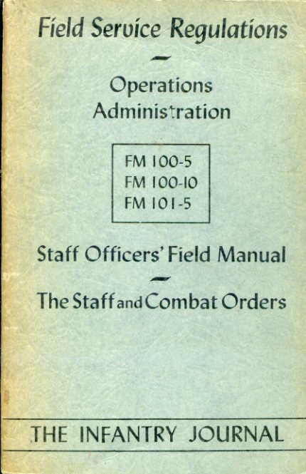 Field Service Regulations. Operations Administration. Staff Officers' Field Manual. The …