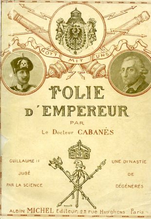 Folie d'Empereur. Une dynastie de dégénérés. Guillaume II jugé par …