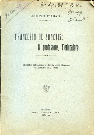 Francesco De Sanctis: il professore, l'educatore (Estratto dall'Annuario del R. …