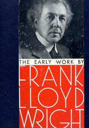 Frank Lloyd Wright. The Early Works