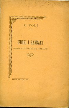 Fuori i barbari ! Grido d'un patriota italiano