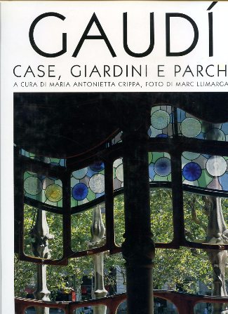 Gaudí. Case, giardini e parchi. Fotografie di Marc Llimargas