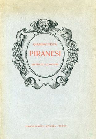 Giambattista Piranesi architetto ed incisore. Cinquanta tavole con introduzione di …