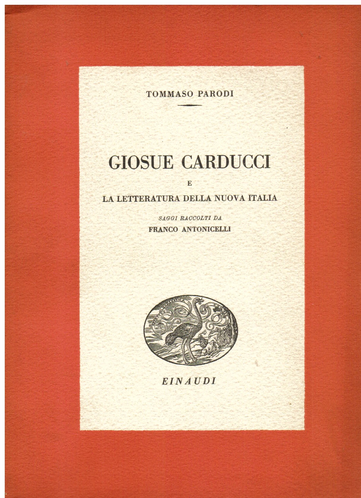 Giosue Carducci e la letteratura della nuova Italia. Saggi raccolti …