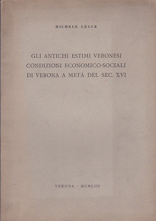 Gli antichi estimi veronesi. Condizioni economico - sociali di Verona …