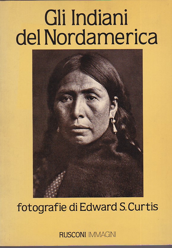 Gli Indiani del Nordamerica. Fotografie di Edward S. Curtis. Introduzione …