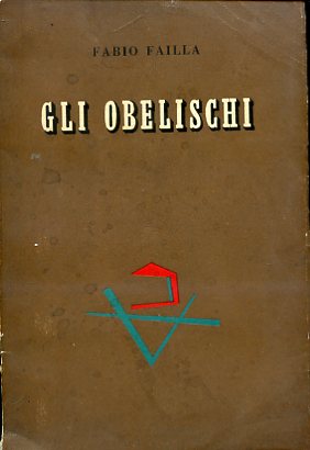 Gli obelischi. Presentazione di Renato Giani