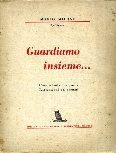 Guardiamo insieme. Come intendere un quadro. Riflessioni ed esempi