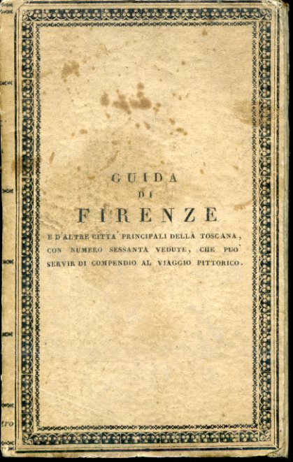 Guida di Firenze e d'altre città principali della Toscana arricchita …