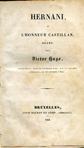 Hernani, ou l'honneur castillan, drame. Représenté, pour la première fois, …