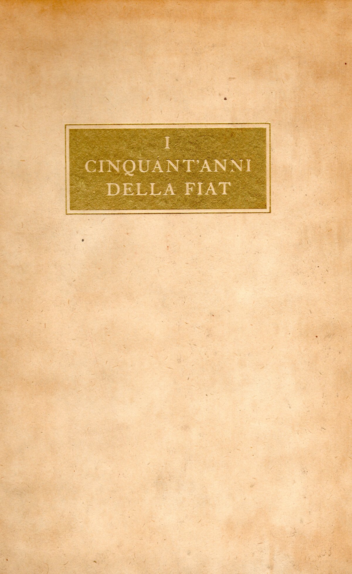 I cinquant'anni della Fiat. 1899 - 1949