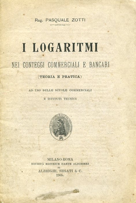 I logaritmi nei conteggi commerciali e bancari (teoria e pratica). …